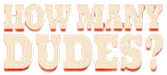How Many Dudes? Game Online